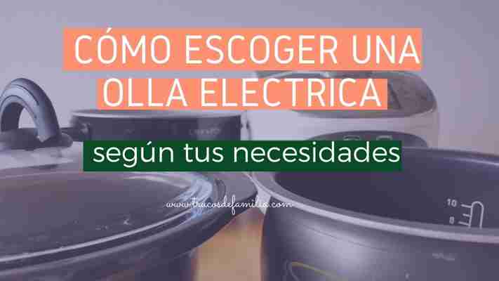 Cómo escoger una olla eléctrica según tus necesidades