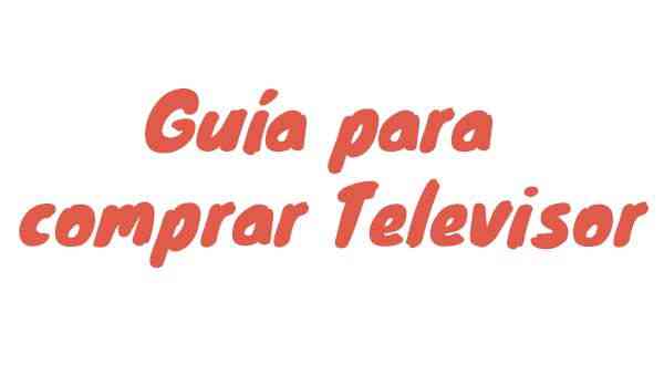 Guía para Comprar Televisor en 2022