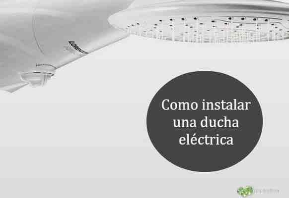 Duchas o regaderas eléctricas Instalación, funcionamiento, ahorro, ventajas