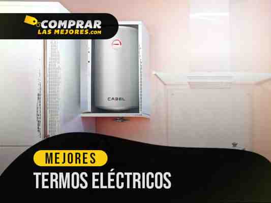 Los 5 Mejores Termos Eléctricos de 2021