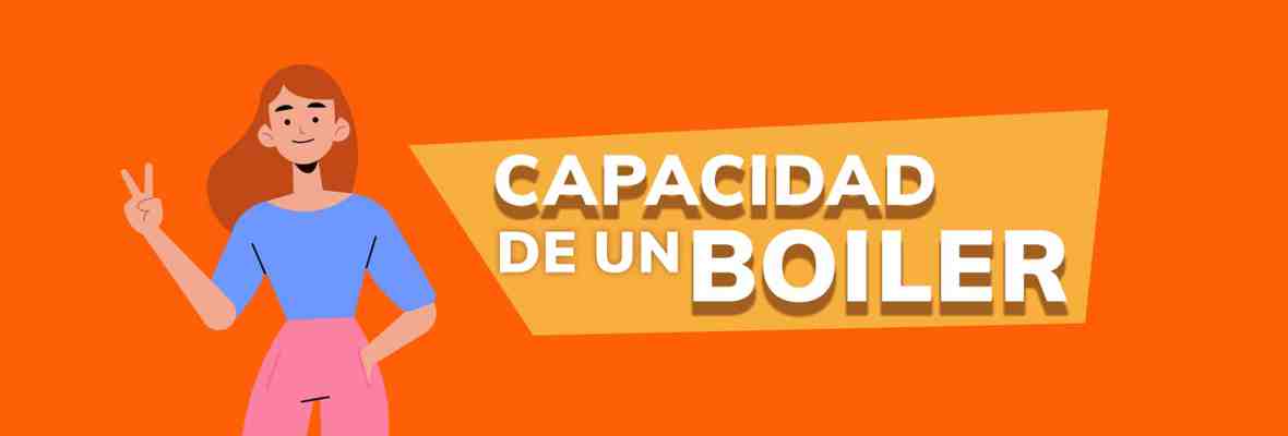 Capacidad de un boiler: Cómo seleccionarla correctamente